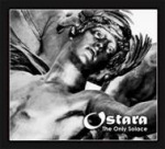 Harmaasävyinen valokuva Ostaran albumista "The Only Solace". Kuvassa lähipotretti metallista valetusta enkelihahmosta, joka katsoo ilmeettömänä olkansa yli. Hahmolla hoikat kädet. Kuvan alaosassa oikealla bändin logo valkoisella värillä ja logon