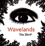 The Slimp -bändin albumin "Wavelands" etukansi. Kuvassa valkoinen pohjaväri. Sen laidoissa mustia kiehkuroita ja kuvan keskellä ihmisen musta silmä, jonka alla punaisella värillä albumin nimi ja albumin nimen alla bändin nimi mustalla värillä.