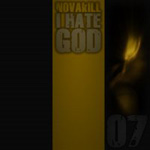 Kansikuva Novakillin albumista "I Hate God". Kuvassa mustaa taustaa vasten sinapinkeltainen pystypalkki, jonka yläosaan sijoitettu sekä yhtyeen että albumin nimi.
