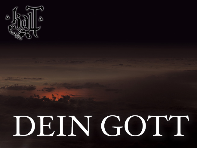 Kaltin &quot;Dein Gott&quot; -albumin tunnelmaa esittelevässä kuvassa Kaltin logo vasemmassa yläkulmassa ja kuvan alaosassa suurin valkoisin kirjaimin luke &quot;Dein Gott&quot;. Kuvan taustalla valokuva synkästä auringonlaskusta tai -noususta.