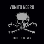 Vomito Negron albumin "Skull & Bones" etukannessa näkyy mustaa taustaa vasten piirros ihmisen kallon yläluusta ja kallon alla kaksi sääriluuta ristissä. Kuvan yläosassa vaaleanharmaalla värillä lukee Vomito Negro ja alaosassa samaan tyyliin "Skull
