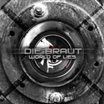 "World of Lies" -albumin etukannessa harmaa metallinen levy, jossa rinkulamaisia keskiosia ja reikiä. Sen keskellä lukee futuristisella tavalla Die Braut ja albumin nimi valkoisella värillä.