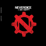Neverdicen "I Am Happy" -albumin etukannessa musta pohjaväri ja sen keskellä suuri punainen mutteria muistuttava symboli. Sen yläpuolella valkoisella värillä sekä Neverdicen että albumin nimi.