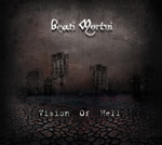 Beati Mortuin singlen "Vision of Hell" etukannessa näkyy tumma, nuhjuinen kuva mukulakivetyksestä ja kaukaisuudessa olevista kerrostaloista. Kuvan yläosassa valkoisella värillä Beati Mortuin lgoo ja kuvan alaosassa lukee singlen nimi myöskin valkois