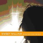 "Brighter Than the Sun" -albumin etukannessa näkyy vastavaloon otettu potretti pörröpäästä, joka on musta ja sen takana näkyvä valo pääosin vaaleaa. Kuvan alaosaan kirjoitettu valkoisella keltaiselle palkille Sweet William ja albumin nimi.