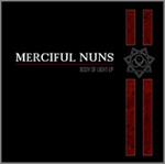 Merciful Nuns -logo kuvan oikeassa laidassa mustaa pohjaväriä vasten harmaalla värillä. Logon ylä- ja alapuolella kaksi pystysuuntaista ja paksua punaista viivaa. Vasemmassa yläkulmassa lukee Merciful Nuns ja "Body Of Light".