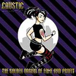 "The Golden Vagina Of Fame And Profit" -albumin etukannessa piirros mustahiuksisesta goottinaisesta, joka polvillaan ja pukeutuneena sukkahousuihin, minihameeseen ja toppiin. Vasemmassa yläkulmassa Causticin logo.