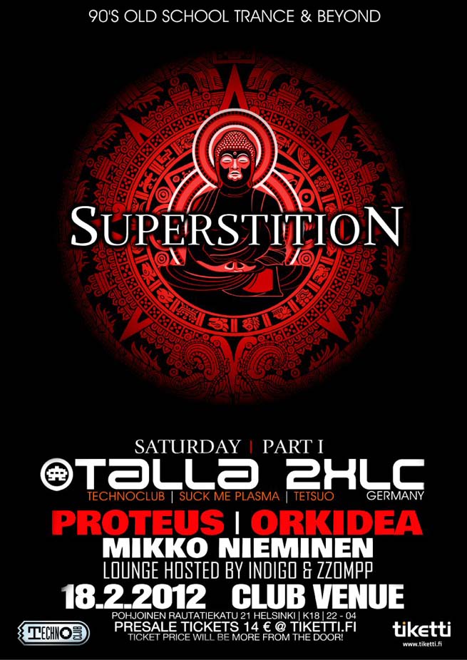 Superstition: 90's old school trance & beyond. Talla 2XLC, Proteus, Orkidea, Mikko Nieminen.