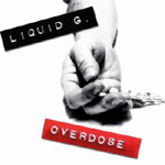 Valokuva harmaasävyisestä ihmisen käsivarresta, joka on valkoista taustaa vasten. Vasemmassa yläkulmassa mustaa taustaa vasten lukee Liquid G. Alaosassa punaista taustaa vasten albumin nimi "Overdose".