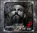 "The Dirt" -albumin etukannessa harmaasävyinen valokuva parrakkaasta mieehstä. Kuvan alaosassa valkoisella värillä Pouppée Fabrikk ja sen alla oikeassa reunassa "The Dirt".