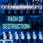 "Path Of Destruction" -EP:n etukannessa valokuva nappuloista ja pöniköistä, joiden väri on sinertävä. Kuvan yläosassa valkoisella ja hohtavalla tyylillä Technomancerin logo.