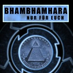 Tummansininen tausta, jonka yläosassa lukee laatikon sisällä mustalla värillä Bhambhamhara ja sen alla levyn "Nur für Euch" nimi.