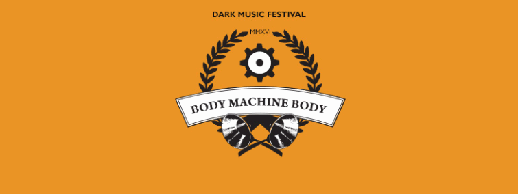 Dark Music Festival MMXVI &mdash; Body Machine Body