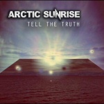 Arctic Sunrisen logo kuvan yläosassa ja sen alla lukee valkoisella "Tell The Truth". Kuvan taustalla aurinko, joka nousee mustan levyn ylle.
