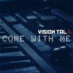 Tummansininen valokuva jonkinlaisen tehtaan pihamaasta kuvattuna ylhäältä viistosti alaspäin. Kuvan päällä valkoisella värillä "Come With Me" -levyn nimi ja Vision Talkin logo.