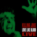 Killing Joken hämärä "Love Like Blood" -levyn kansikuva, jossa mustaa taustaa vasten vihreänä näkyvä irvistävä miehen naamataulu. Kuvan oikeassa alakulmassa punavalkoisella värillä sekä albumin nimi että artistin nimi.