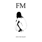 FM:n "Into The Night" -albumin kansitaide. Kuvassa mustavalkoinen piirroshahmo naisesta, joka istuu pitkävartiset mustat saappaat jalassa kyykkyasennossa. Kuvan yläosassa valkoista taustaa vasten FM-logo, alaosassa albumin nimi