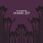 "Unsere Zeit" -albumin kansitaide. Kuvassa näkyy tummanviolettia taustaa vasten mustia lonkeroita, joiden keskellä valkoisella värillä lukee bändin nimi ja sen alla albumin nimi valkoisella värillä ja versaalilla.