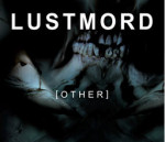 Lustmordin "[OTHER]"-albumin kansikuva, jossa hämärä potretti jonkinlaisesta hirviömäisestä suusta, jossa hampaita verisinä ja kuluneina mustaa taustaa vasten. Lustmordin logo valkoisella kuvan yläosassa ja keskellä kuvaa albumin nimi valkoisella