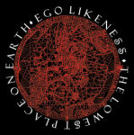 Ego Likenessin "The Lowest Place on Earth" -singlen kansikuva. Kuvassa mustaa taustaa vasten koristeellinen tummanpunainen ympyrä, jonka ympärillä lukee vitivalkoisella fontilla bändin ja julkaisun nimi tikkukirjaimin.