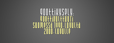 Goottikysely: Goottikulttuuri 1990-luvulta 2000-luvulle