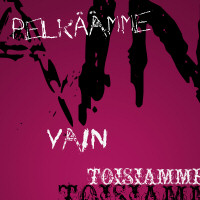 Pelkäämme vain toisiamme