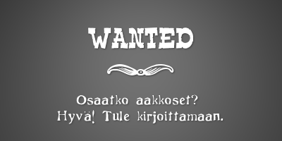 Wanted &mdash Osaatko aakkoset? Hyvä! Tule kirjoittamaan.